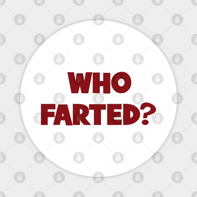 Who Farted? | Who Farted | Revenge of the Nerds  | Curtis Armstrong Magnet by japonesvoador